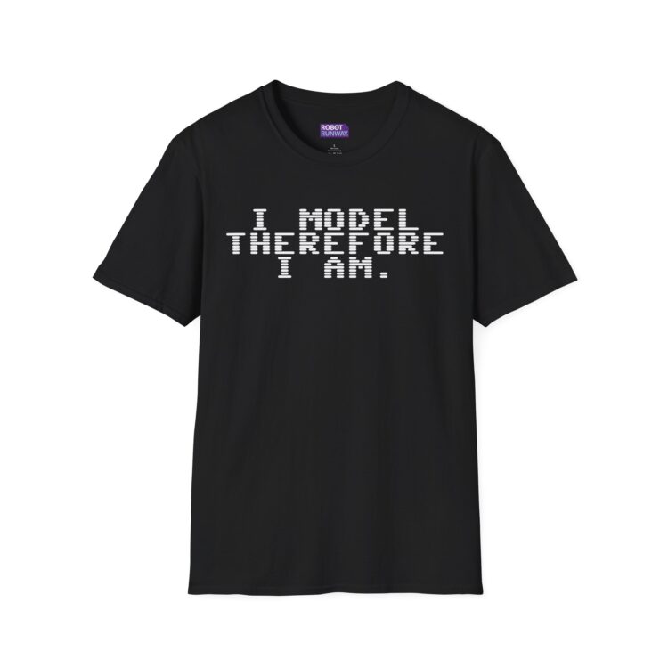 “I Model Therefore I Am” Tee