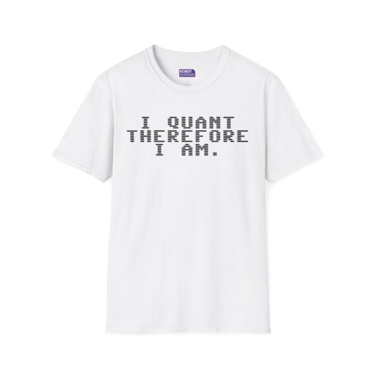 Robot Runway® — T-Shirt — “I Quant Therefore I Am” Minimalist Tech Graphic Tee