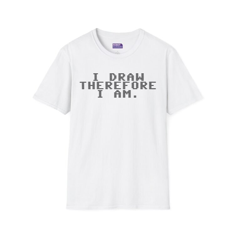 Robot Runway® T-Shirt — I Draw Therefore I Am T-Shirt