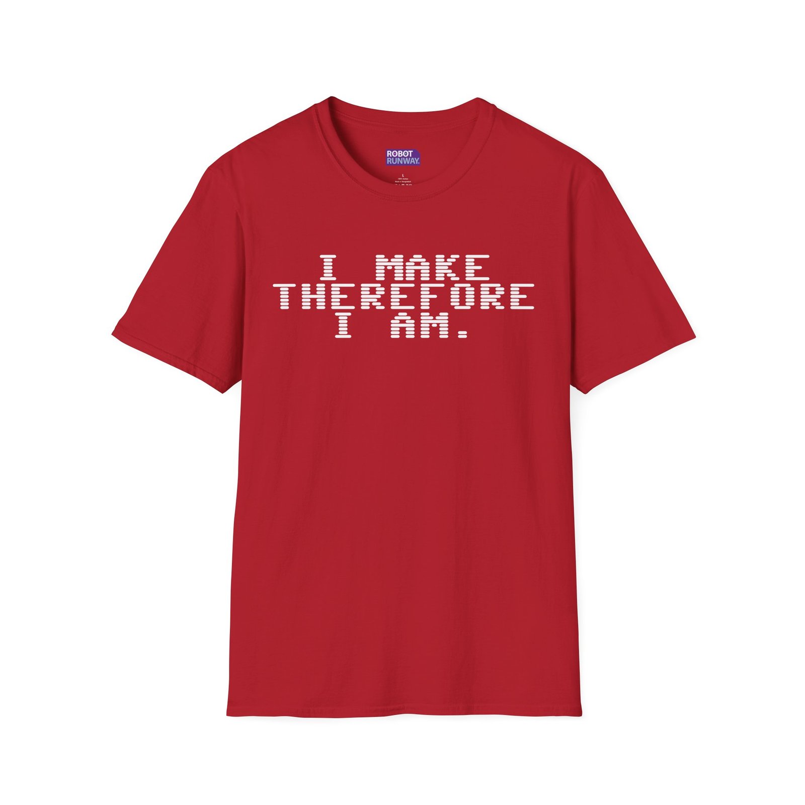 Robot Runway® T-Shirt — I Make Therefore I Am T‑Shirt — Geeky Programmer Statement Tee - Image 23