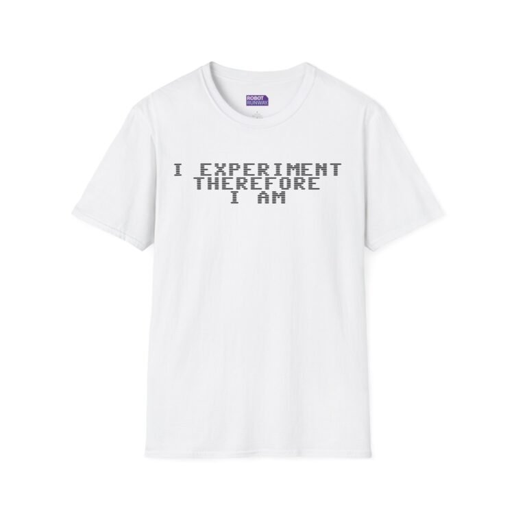 Robot Runway® T-Shirt — “I Experiment Therefore I Am” Scientific Graphic Tee