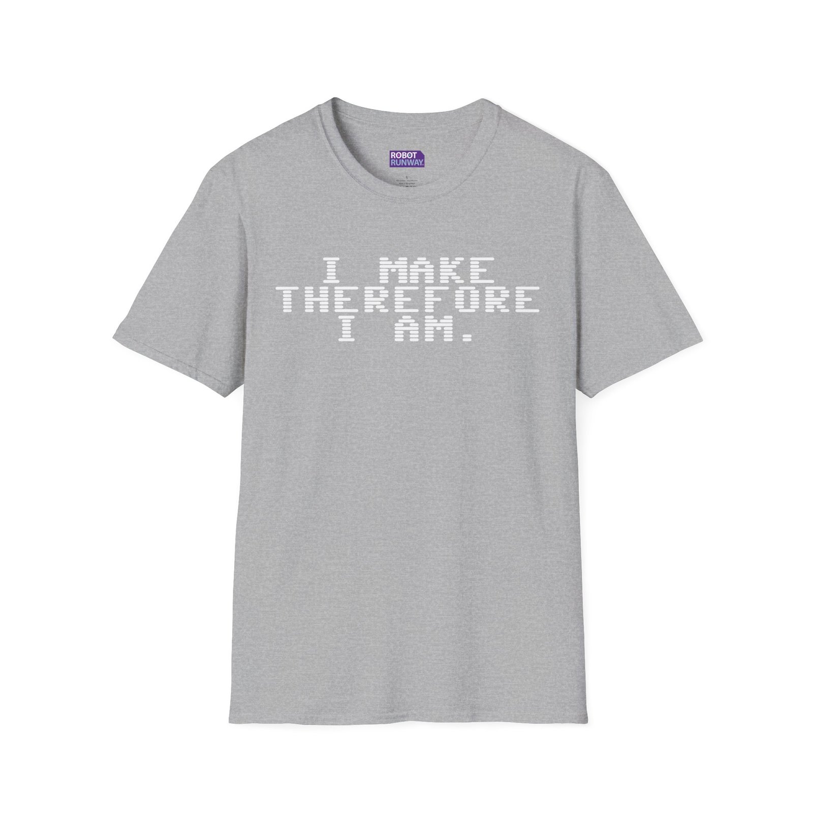 Robot Runway® T-Shirt — I Make Therefore I Am T‑Shirt — Geeky Programmer Statement Tee - Image 7