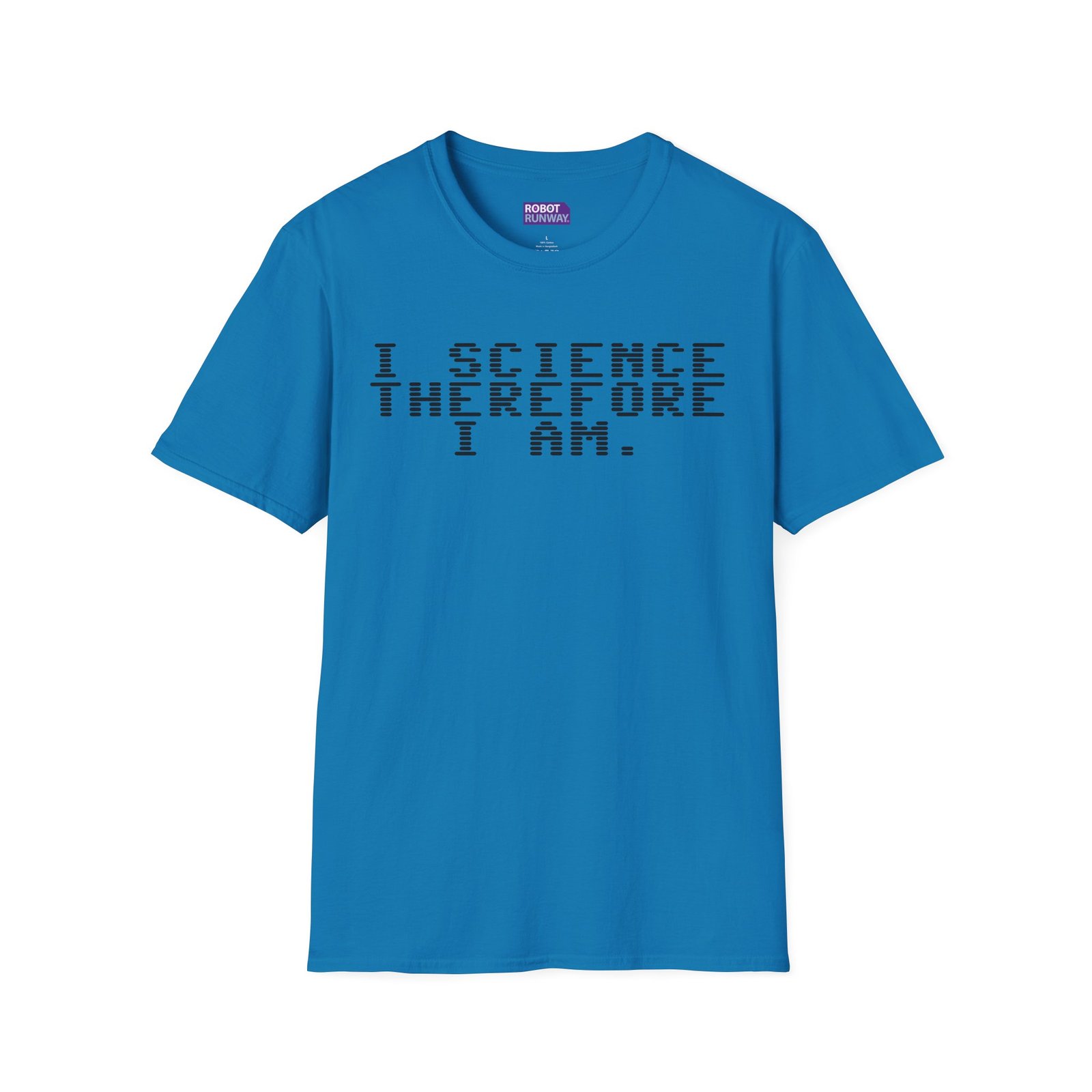 Robot Runway® — Science T-Shirt — "I Science Therefore I Am" Graphic Tee - Image 19