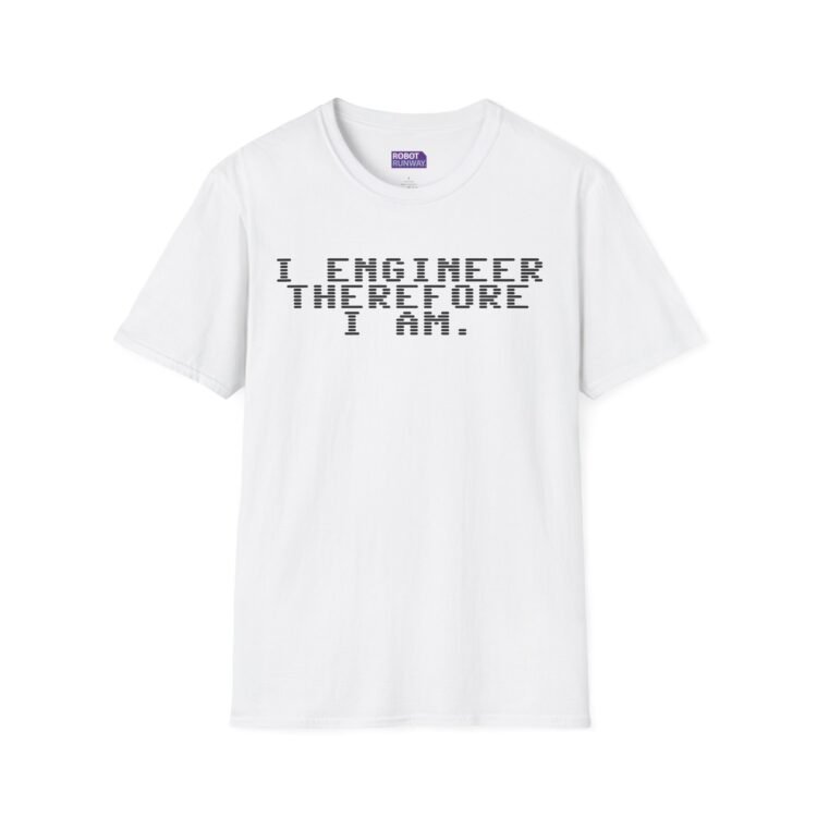 Robot Runway® T-Shirt — I Engineer Therefore I Am T-Shirt — Funny Tech Graphic Tee for Engineers
