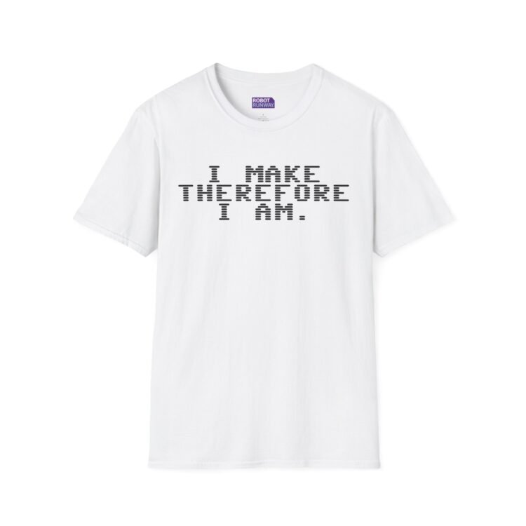 Robot Runway® T-Shirt — “I Make Therefore I Am.” Graphic Tee | Philosophy Techno Pixel Design