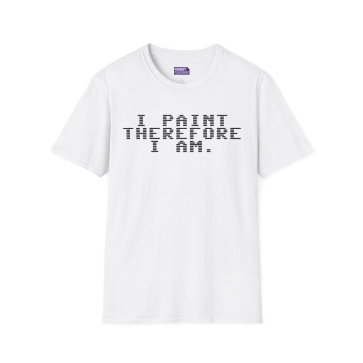 Robot Runway® T-Shirt — Painter T-Shirt — “I Paint Therefore I Am” Graphic Tee
